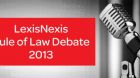 [Updated] LexisNexis Rule of Law Debate 2013