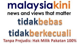 "Malaysiakini Tidak Bebas Tidak Berkecuali"